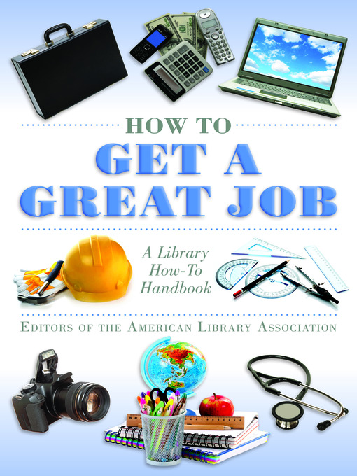 Détails du titre pour How to Get a Great Job par Editors of The American Library Association - Disponible